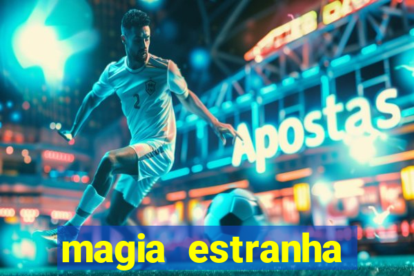 magia estranha filme completo dublado online